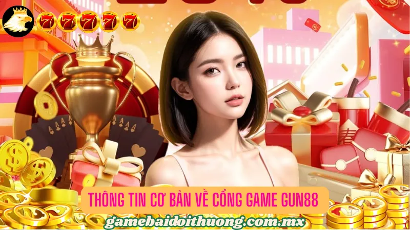 Tìm hiểu chi tiết về thương hiệu giải trí Gun88