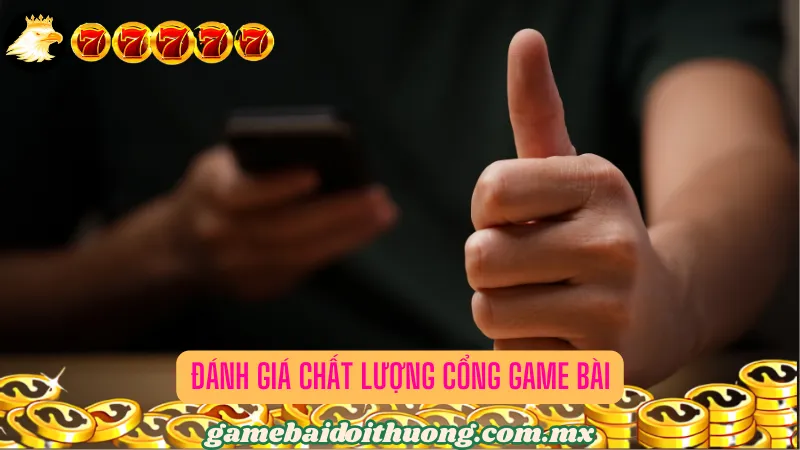 Đánh giá toàn diện cổng game bài dựa theo nhiều tiêu chí